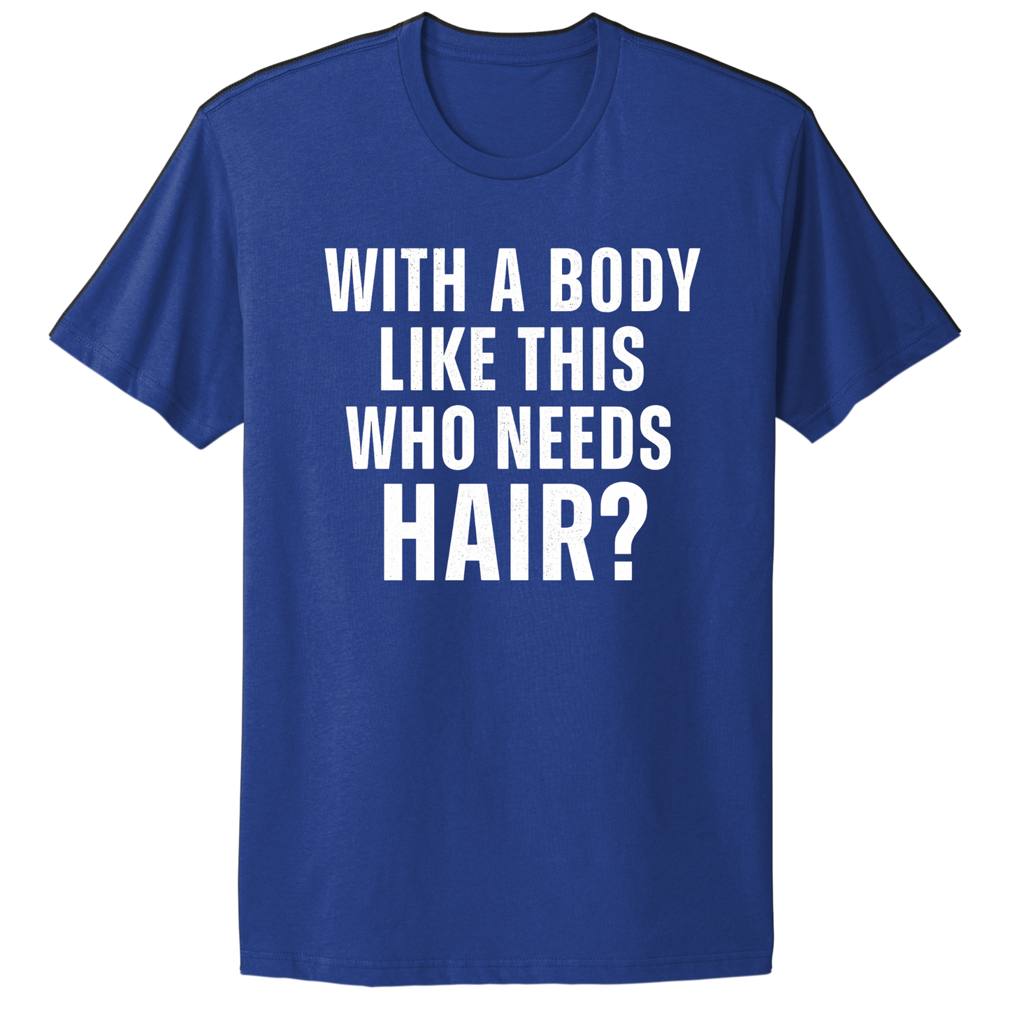 Who Needs Hair T-shirt