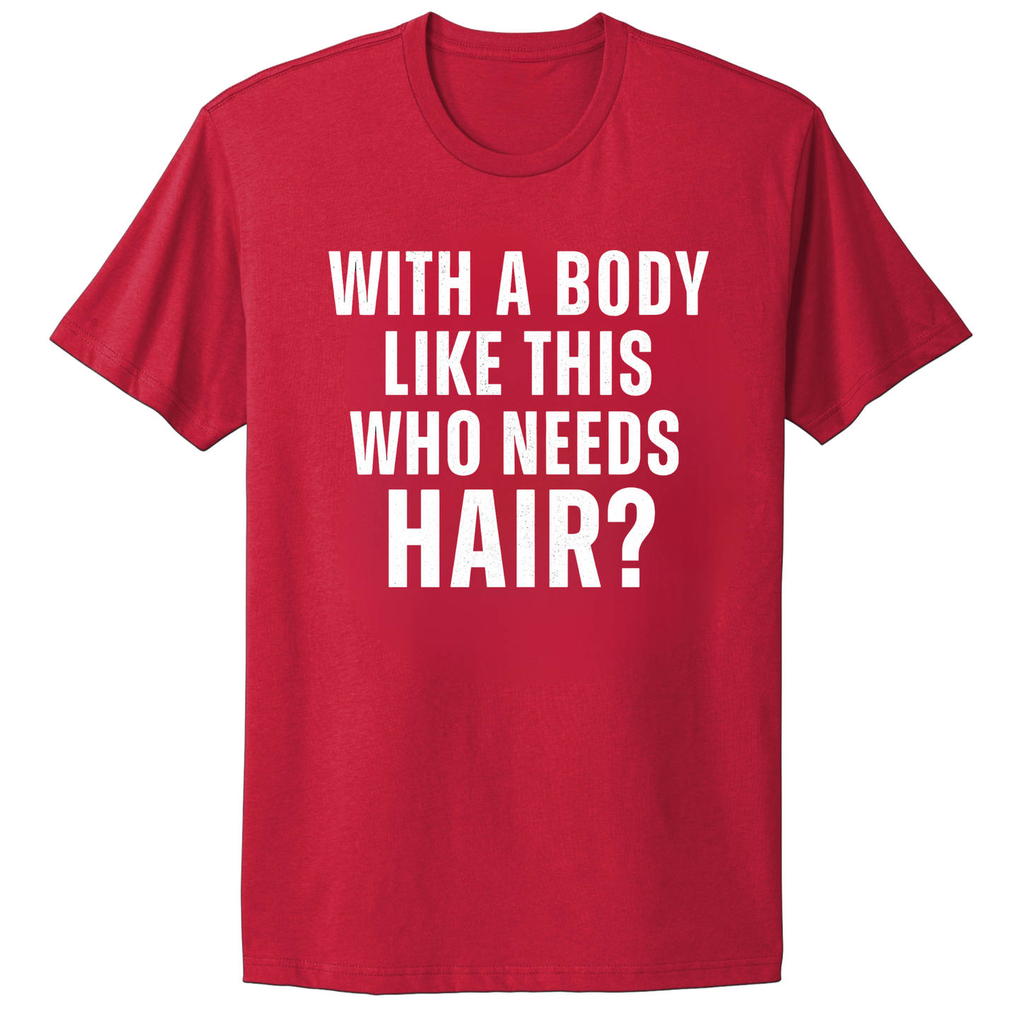 Who Needs Hair T-shirt