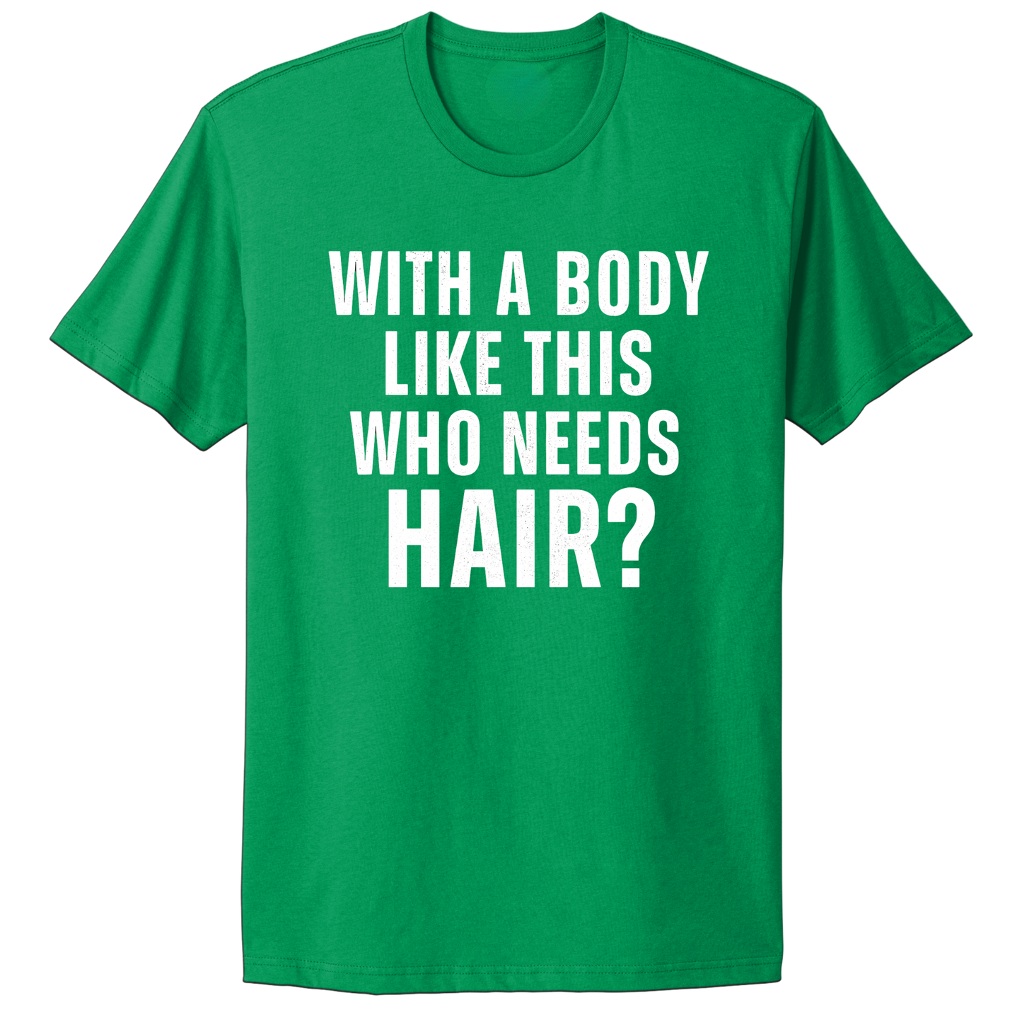 Who Needs Hair T-shirt