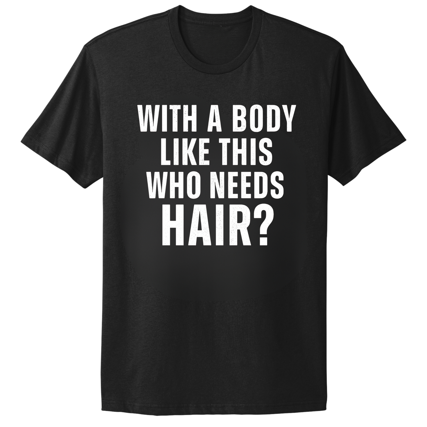 Who Needs Hair T-shirt