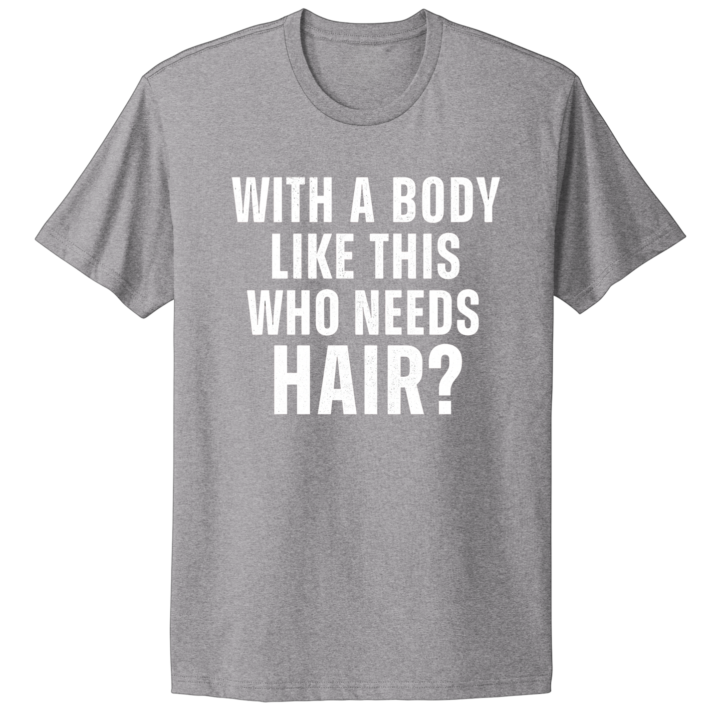 Who Needs Hair T-shirt