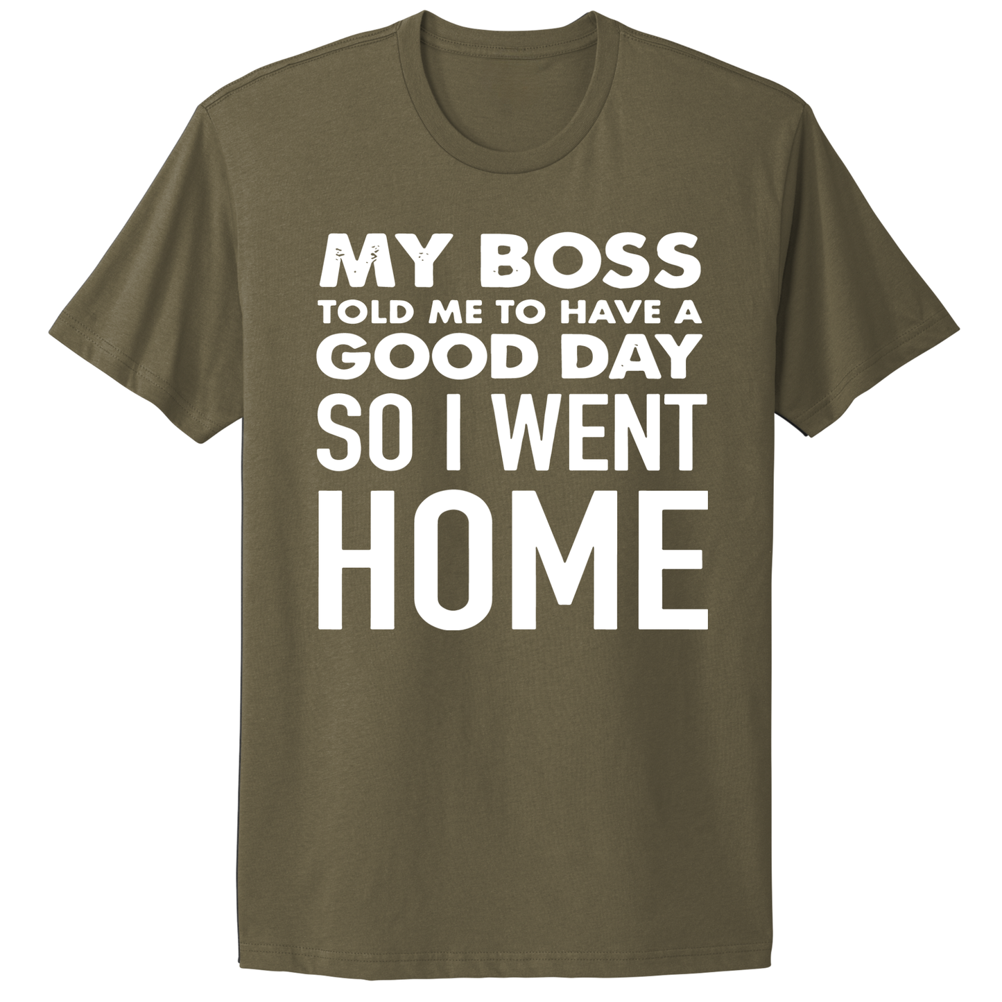 My Boss Told Me To Have A Good Day T-shirt