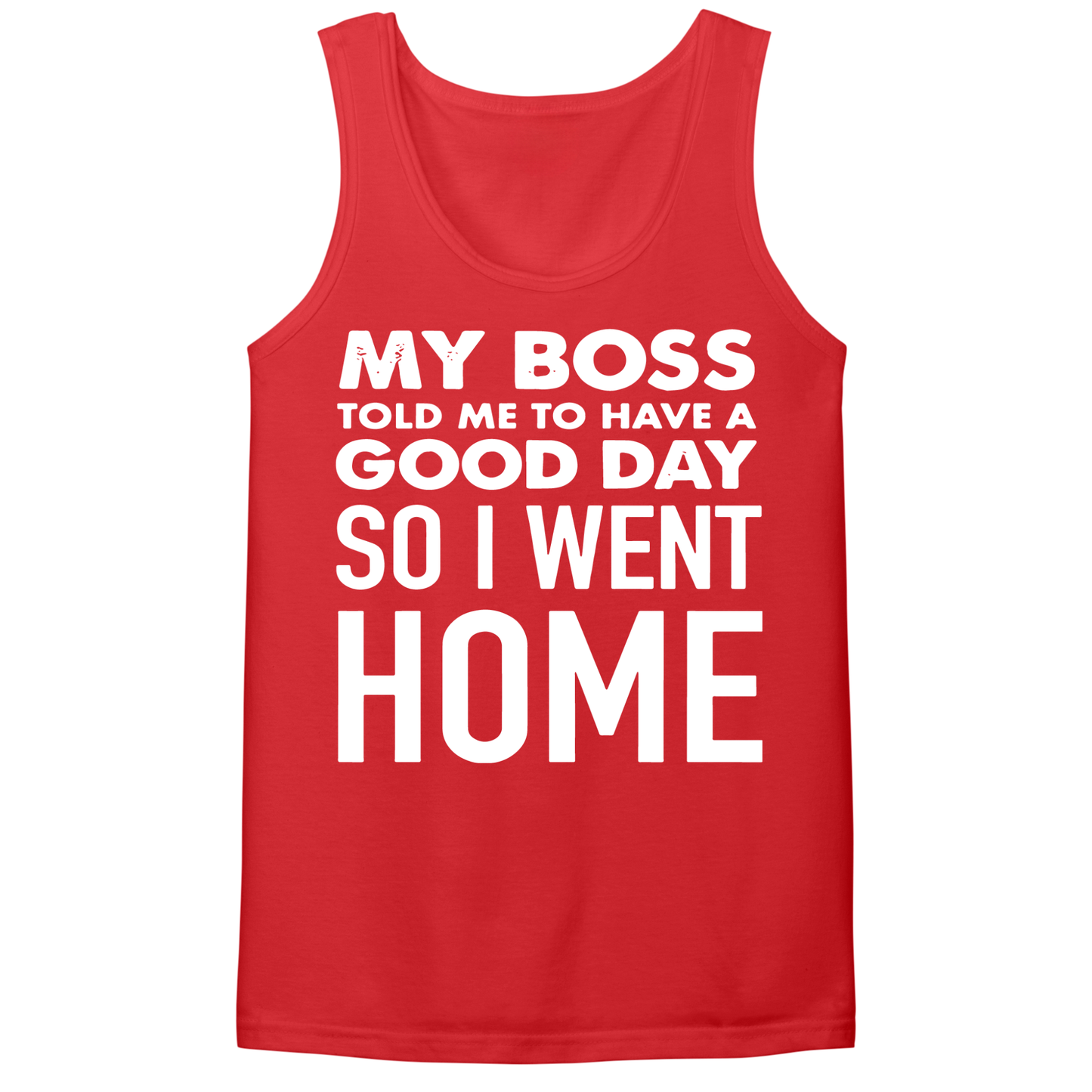My Boss Told Me To Have A Good Day Mens Tank Top