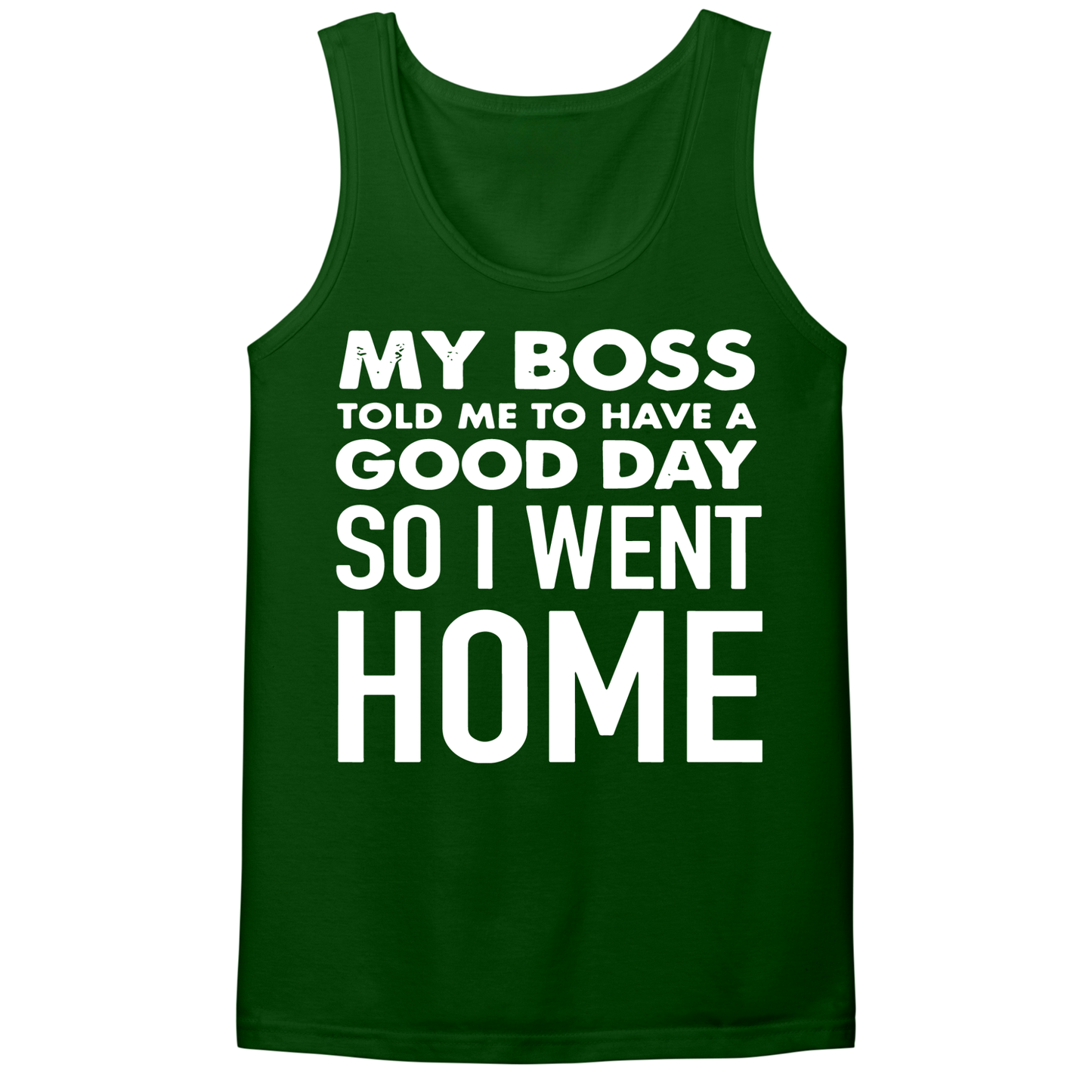 My Boss Told Me To Have A Good Day Mens Tank Top