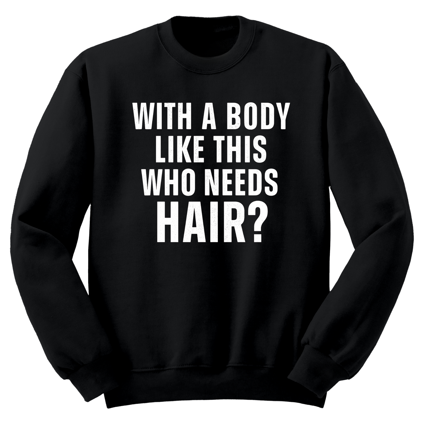 Who Needs Hair Crewneck Sweater