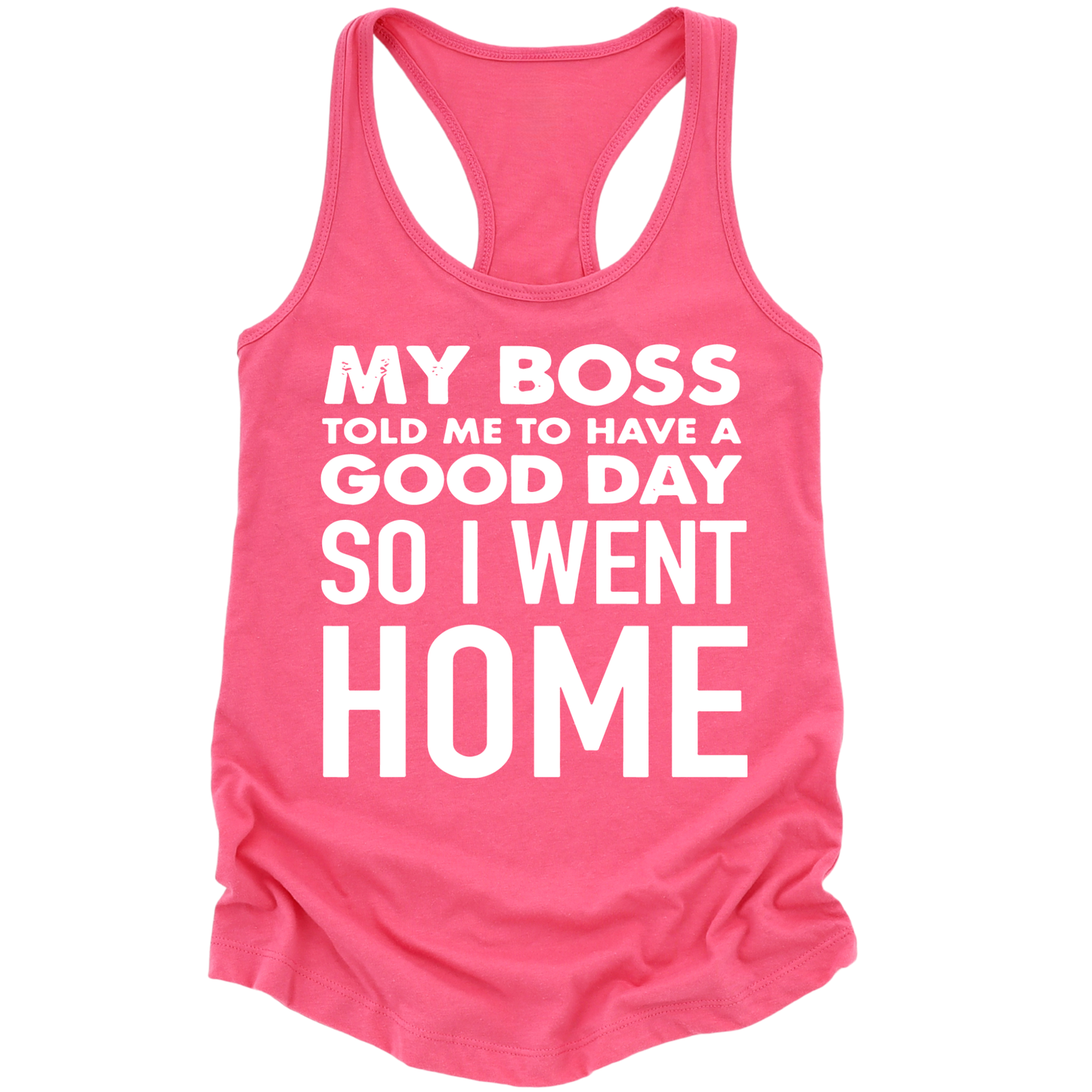 My Boss Told Me To Have A Good Day Womens Tank Top