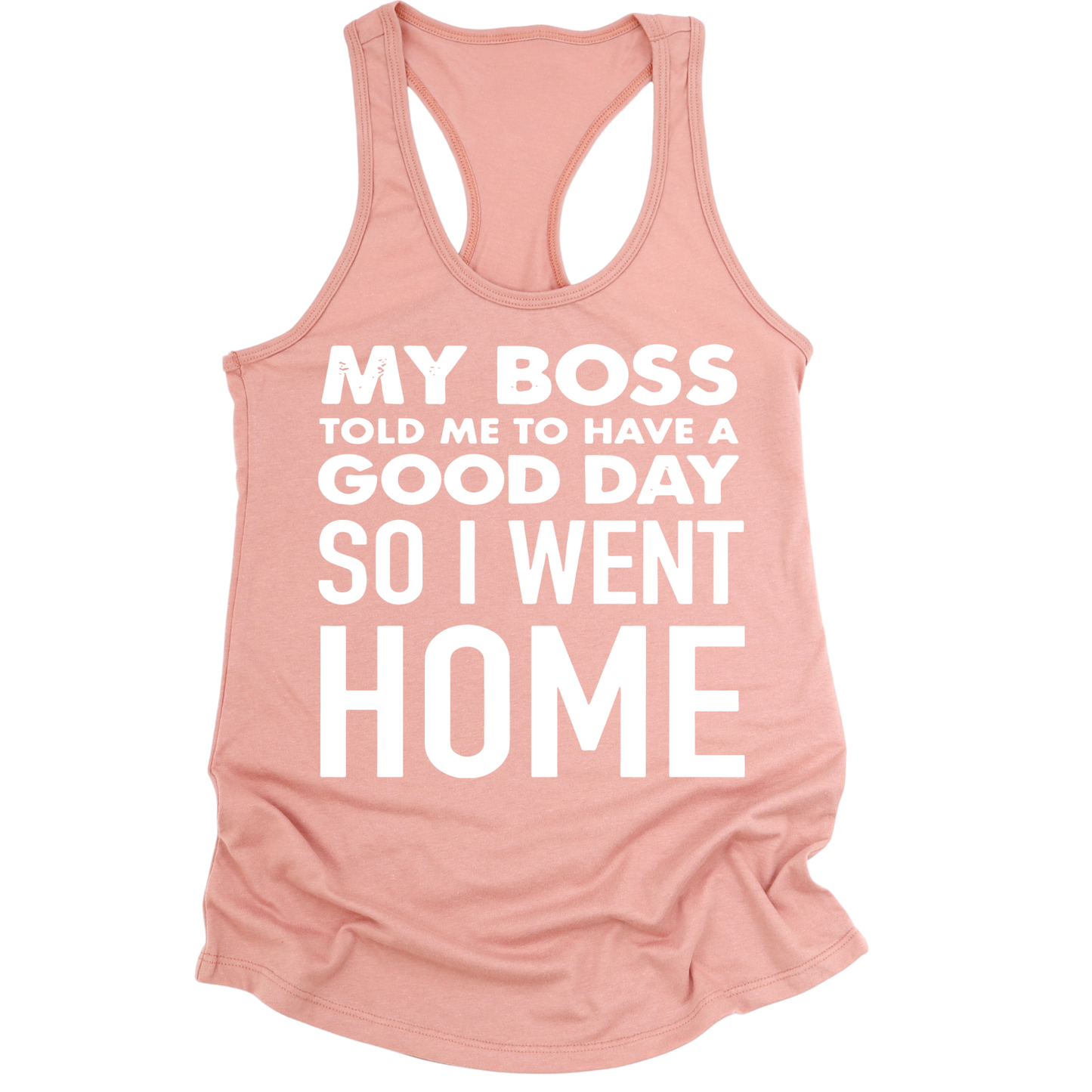 My Boss Told Me To Have A Good Day Womens Tank Top