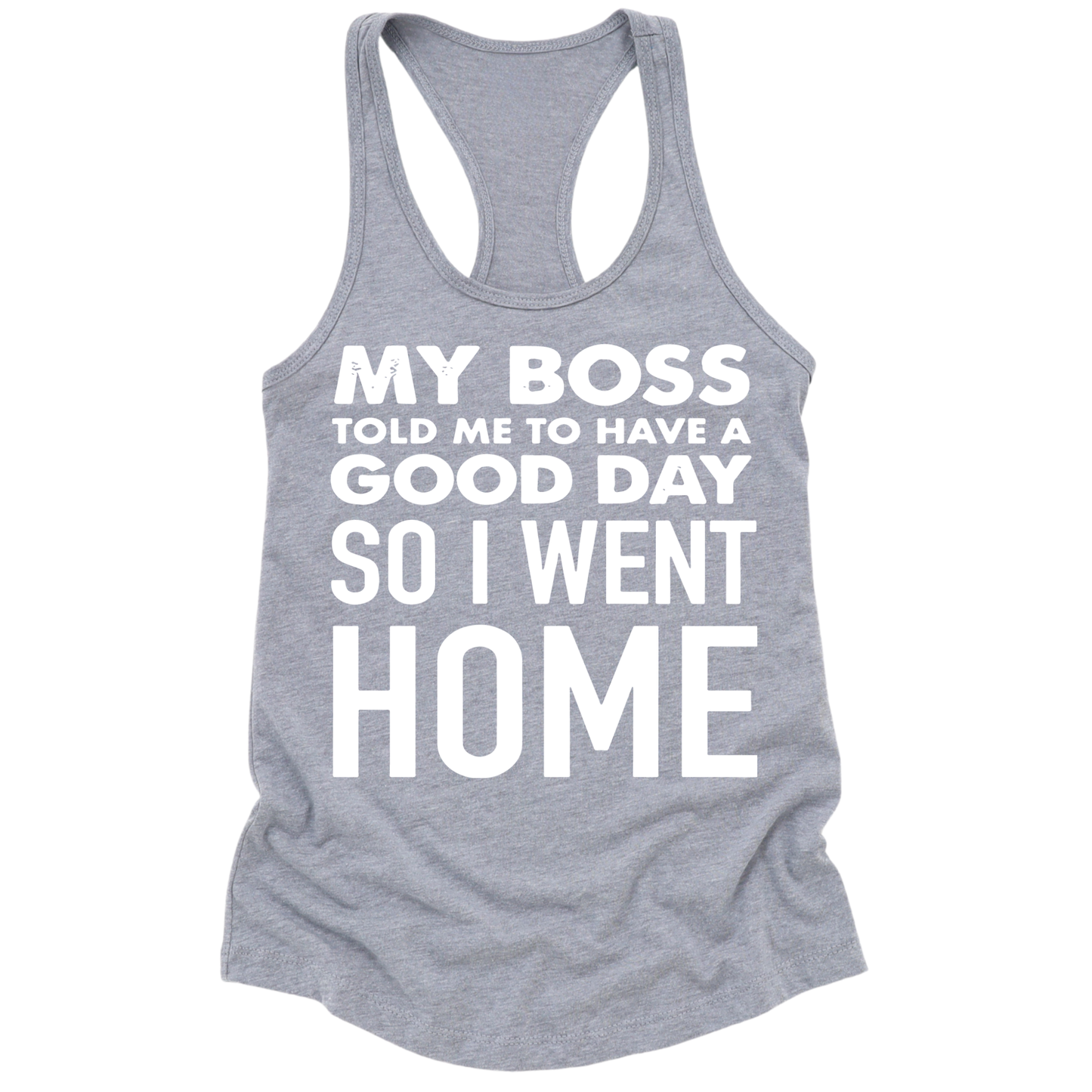 My Boss Told Me To Have A Good Day Womens Tank Top