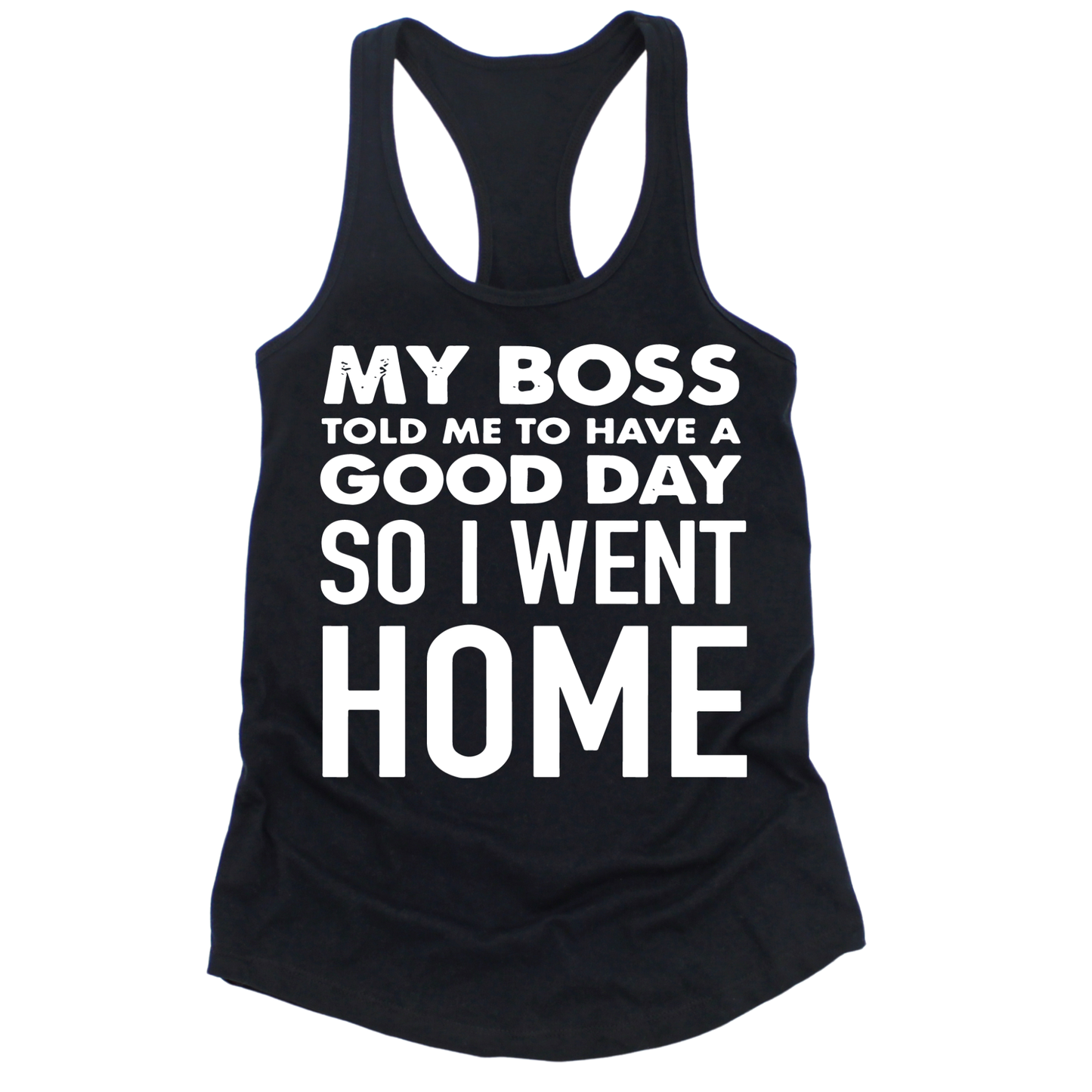 My Boss Told Me To Have A Good Day Womens Tank Top