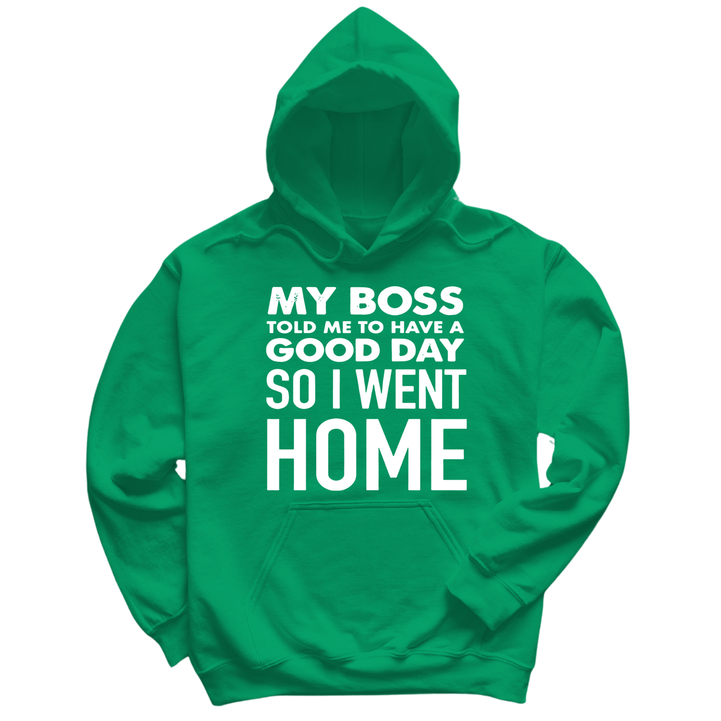 My Boss Told Me To Have A Good Day Hoodie