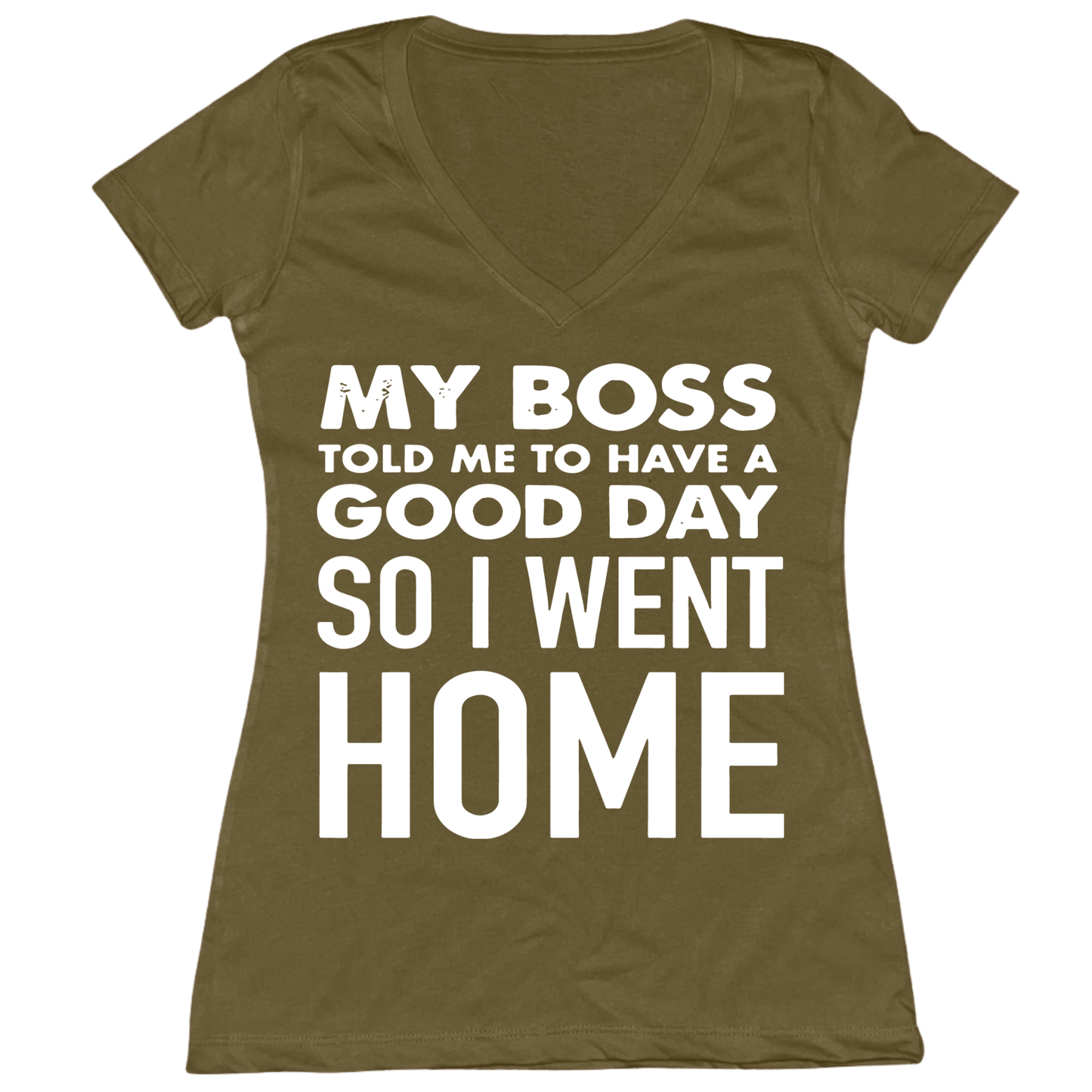 My Boss Told Me To Have A Good Day Womens V-Neck Tee