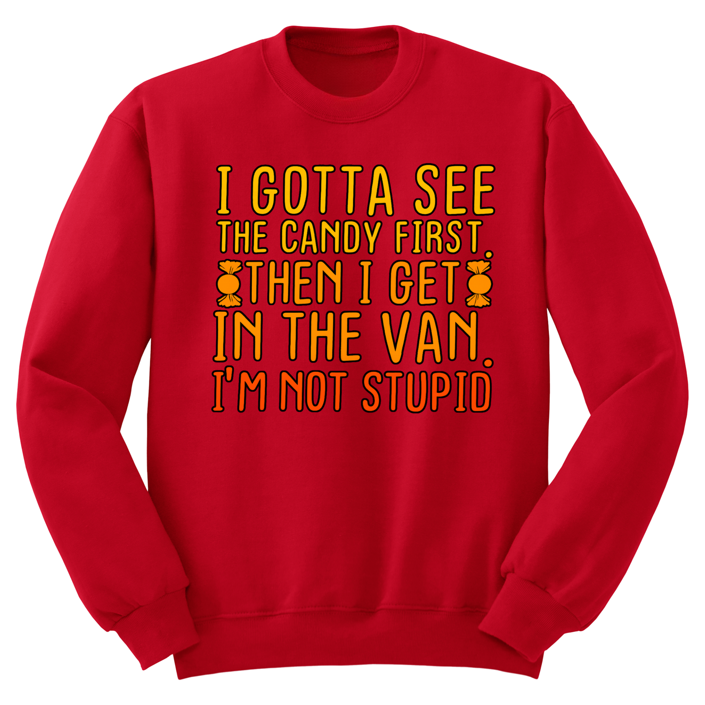 Gotta See The Candy First Crewneck Sweater