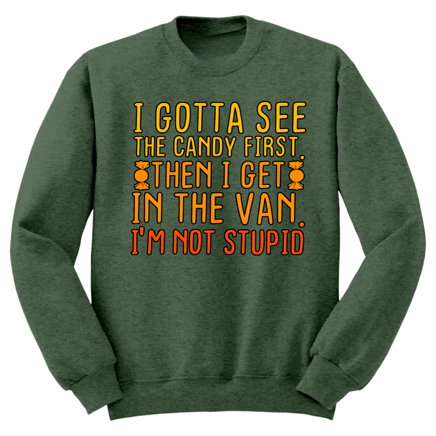 Gotta See The Candy First Crewneck Sweater