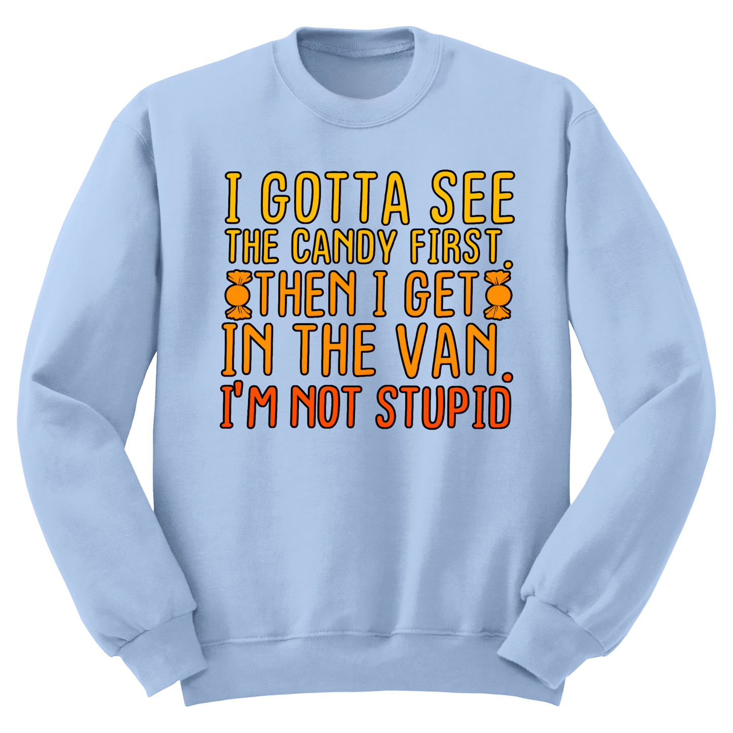 Gotta See The Candy First Crewneck Sweater