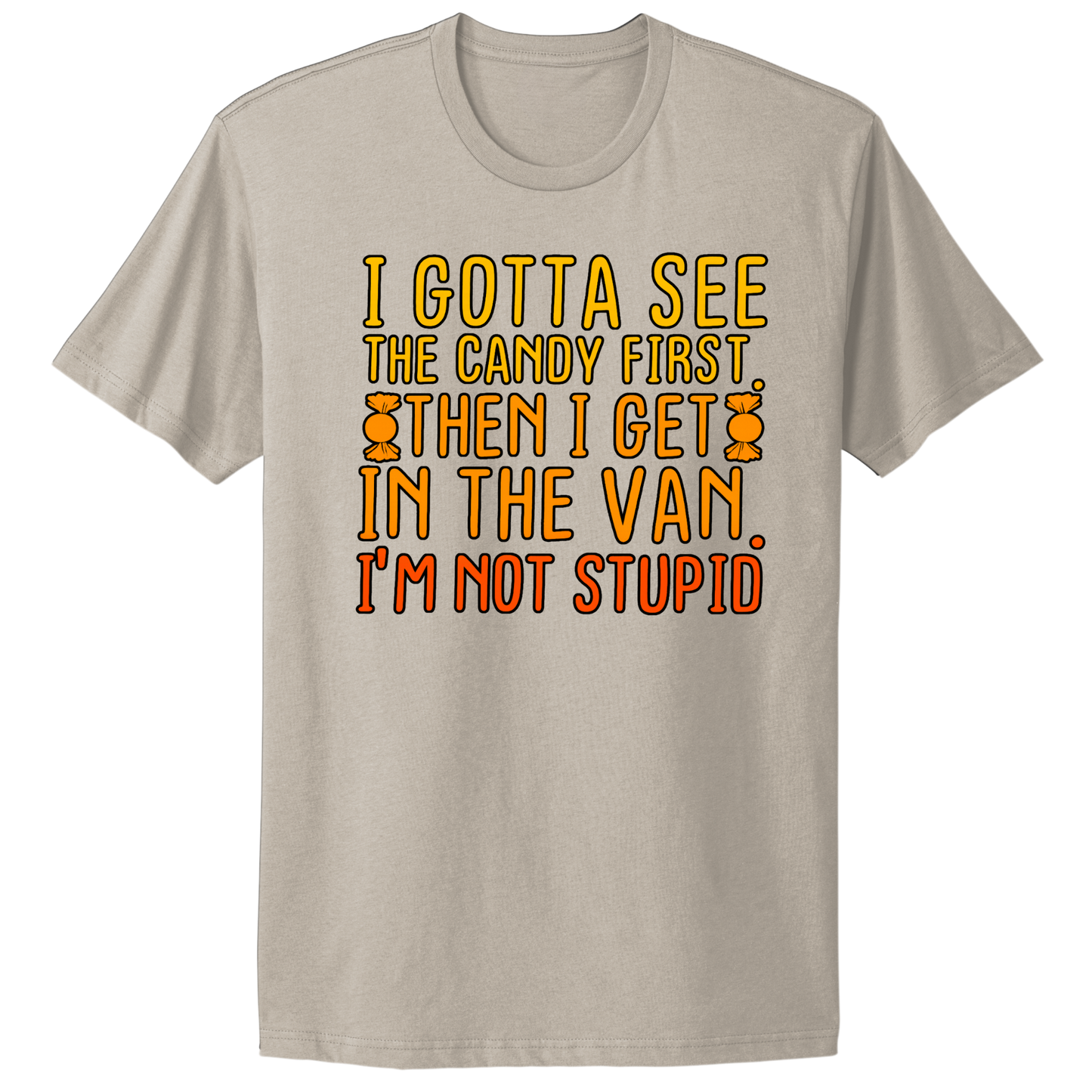 Gotta See The Candy First T-shirt