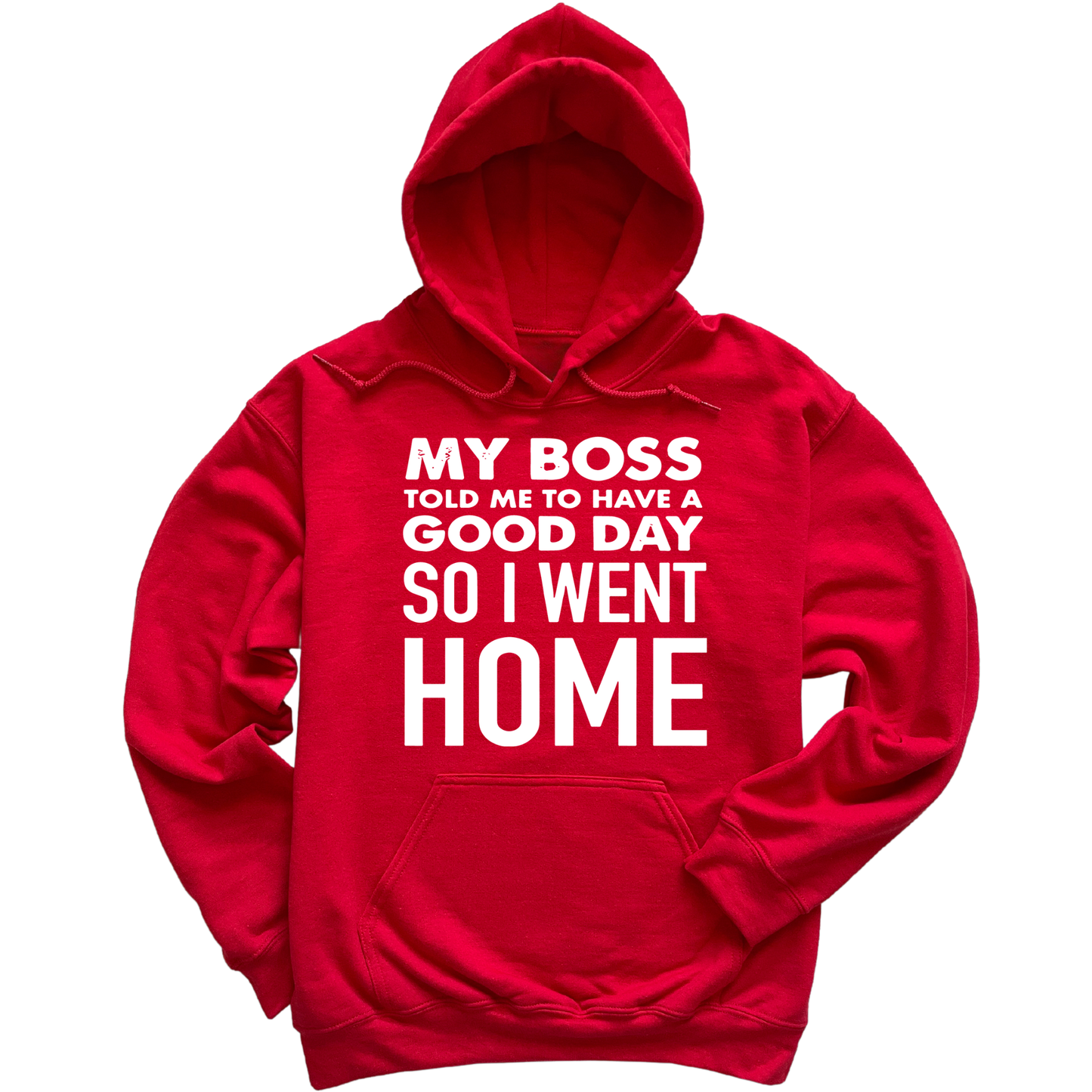 My Boss Told Me To Have A Good Day Hoodie