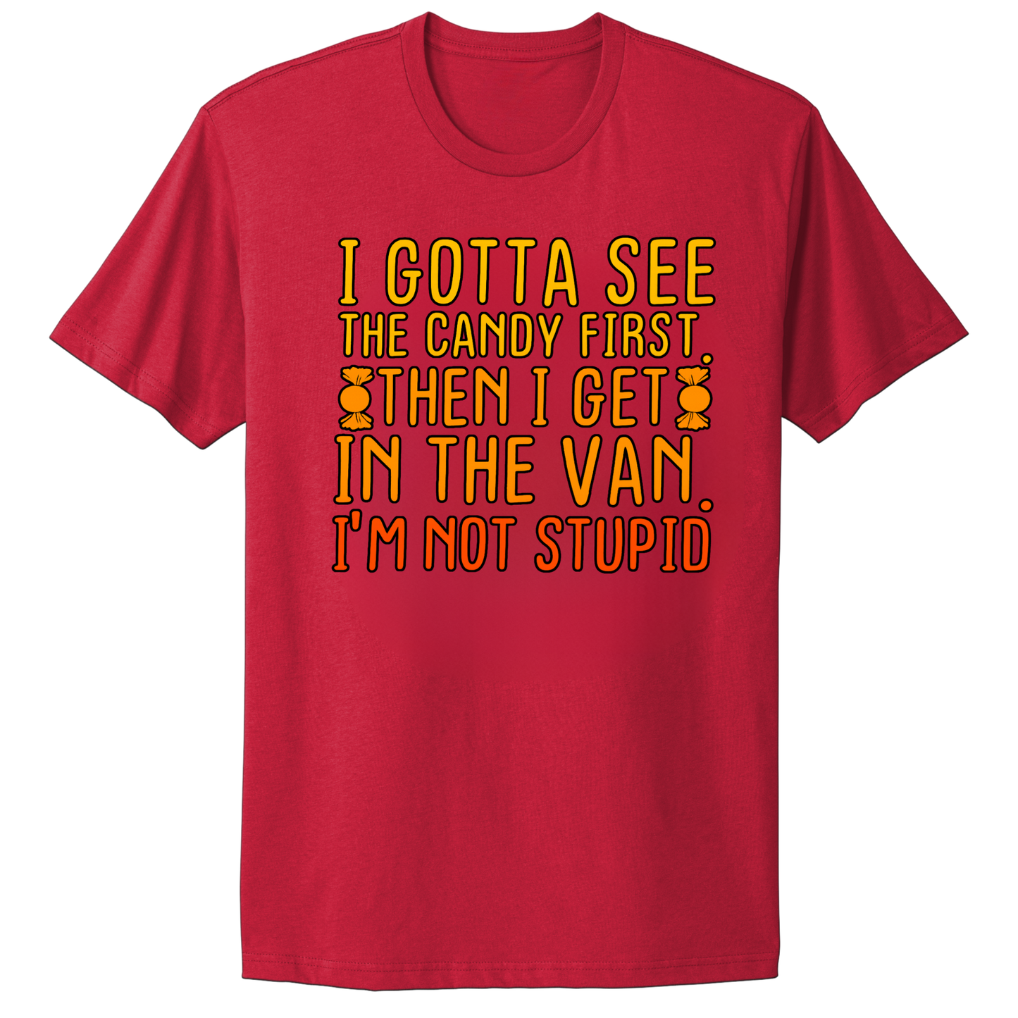 Gotta See The Candy First T-shirt