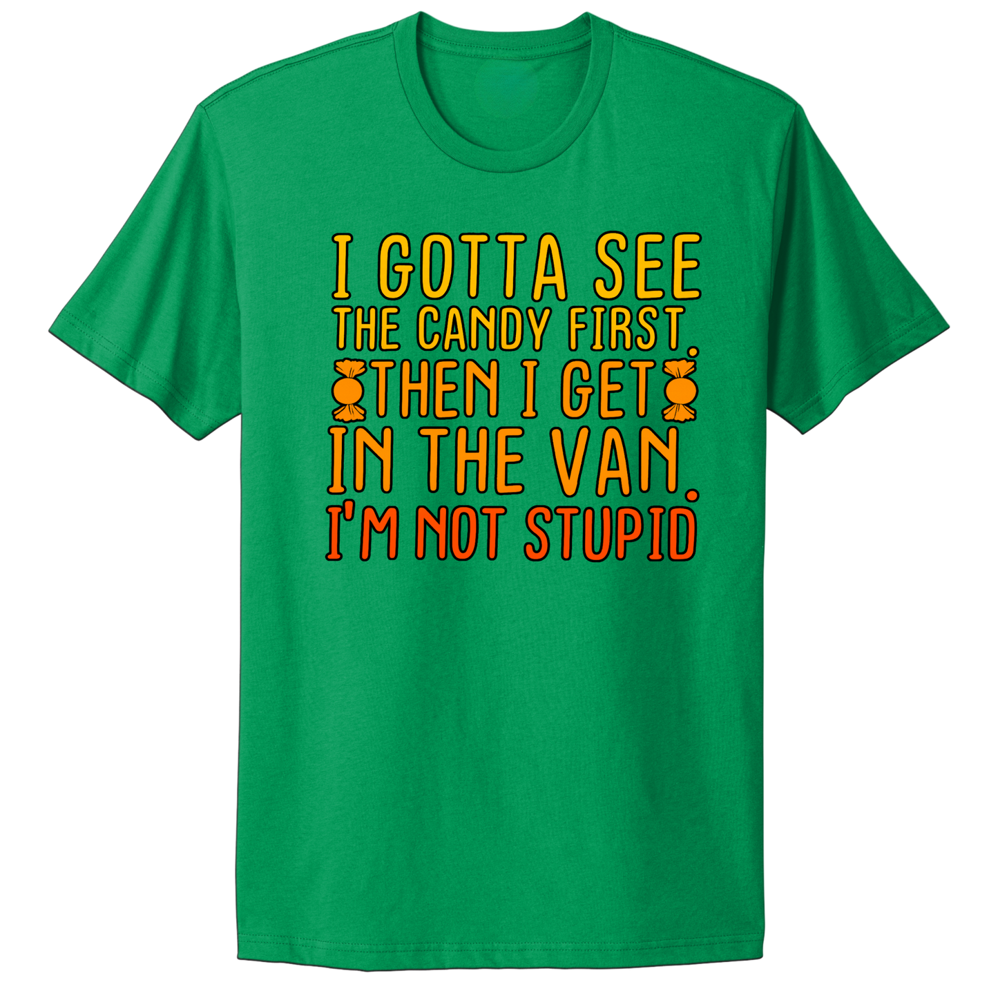 Gotta See The Candy First T-shirt