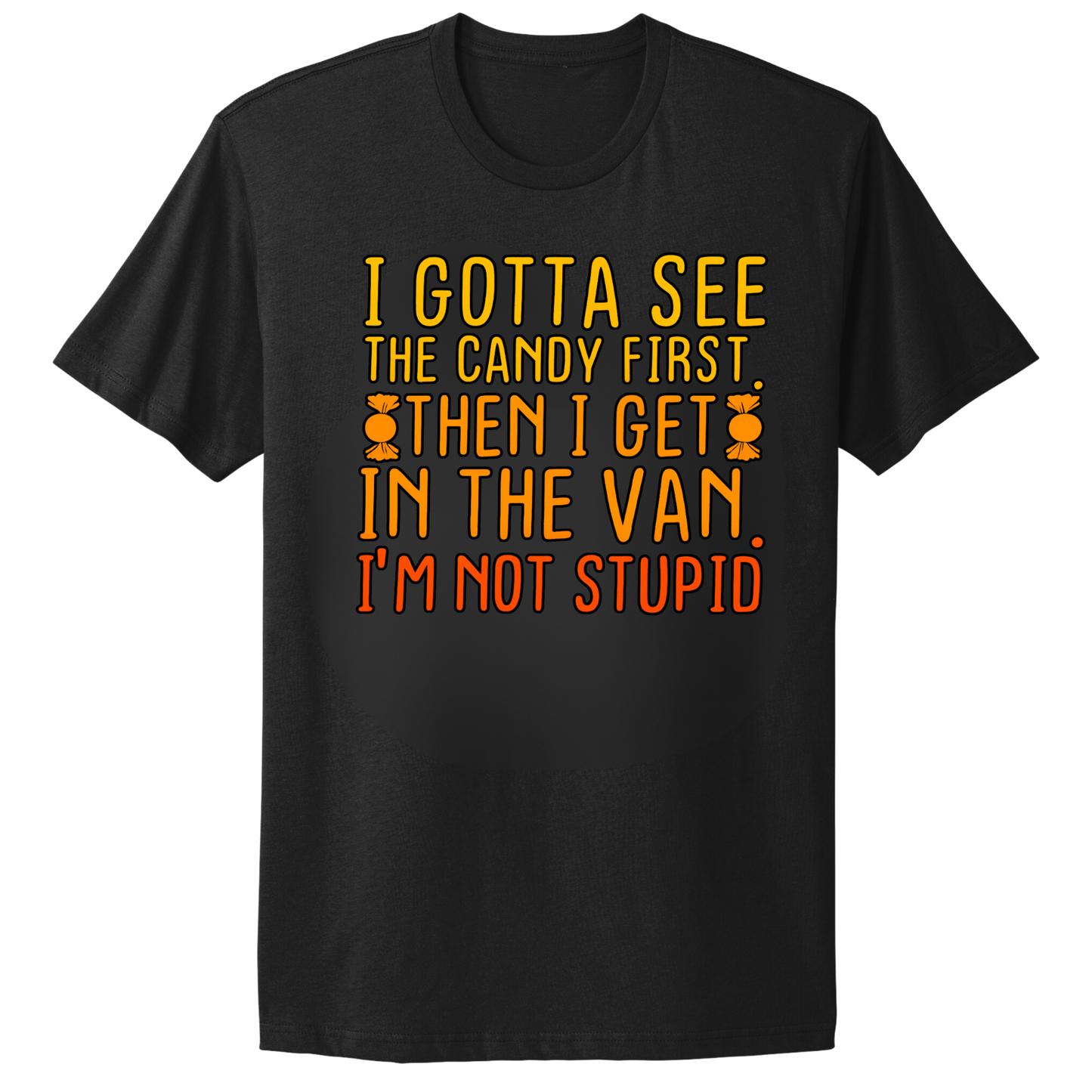 Gotta See The Candy First T-shirt