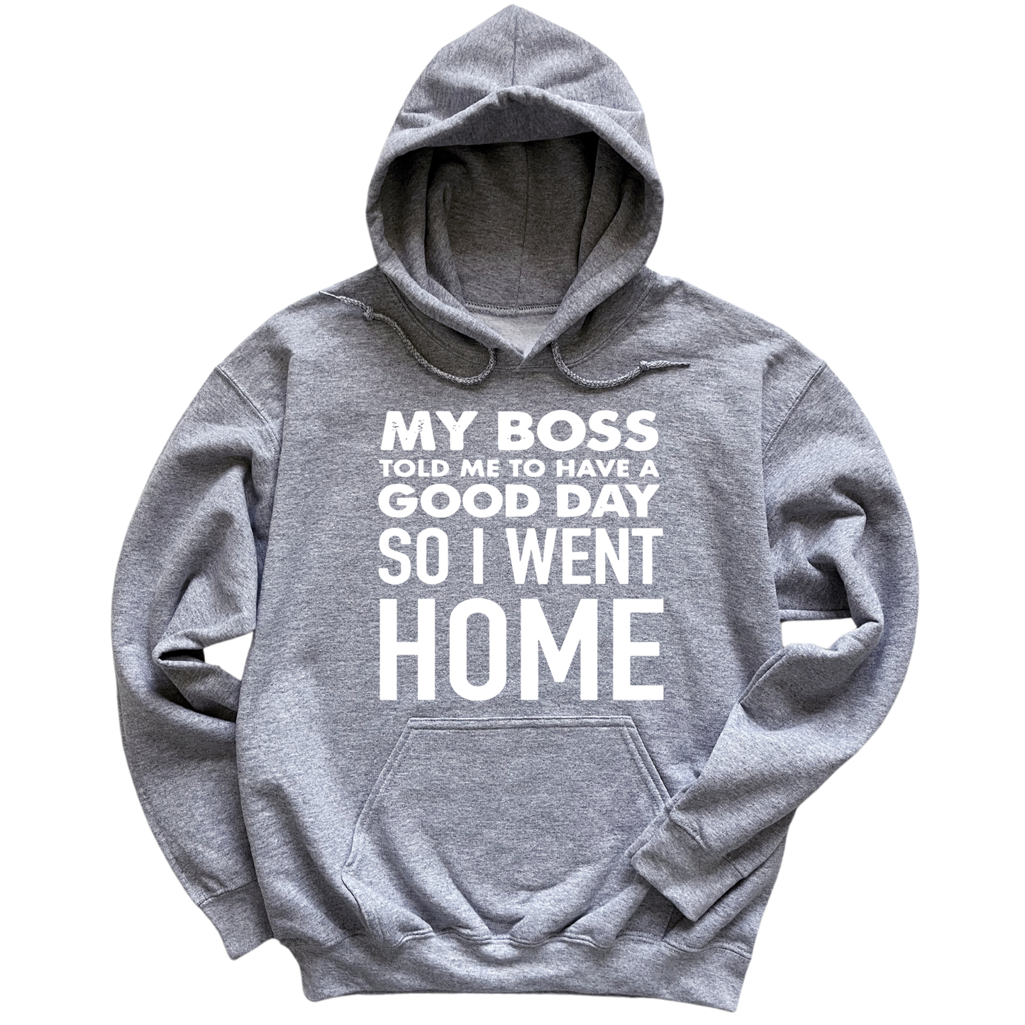 My Boss Told Me To Have A Good Day Hoodie