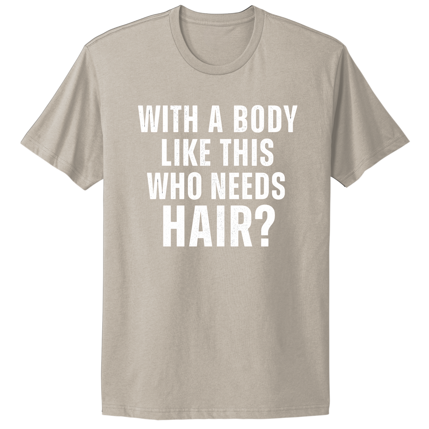 Who Needs Hair T-shirt