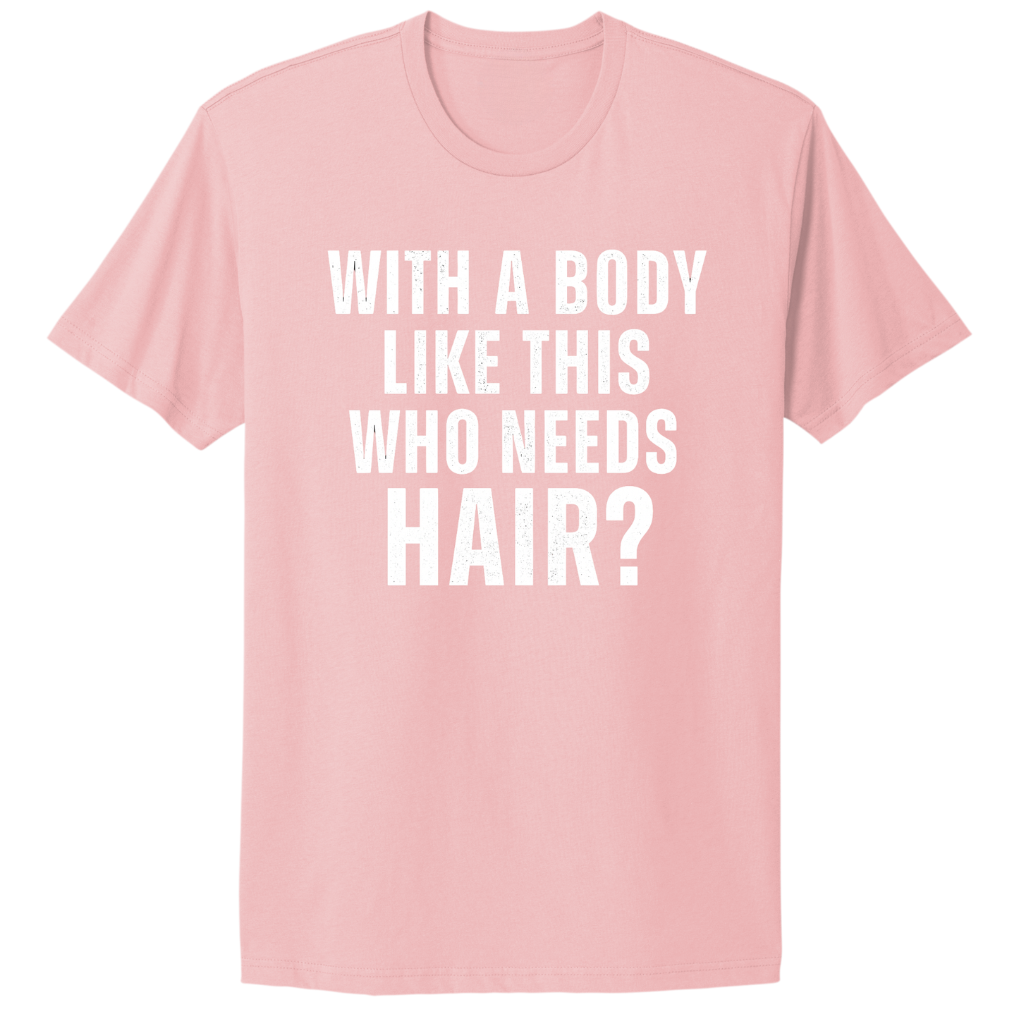 Who Needs Hair T-shirt