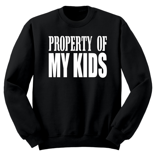 Property Of My Kids Crewneck Sweater