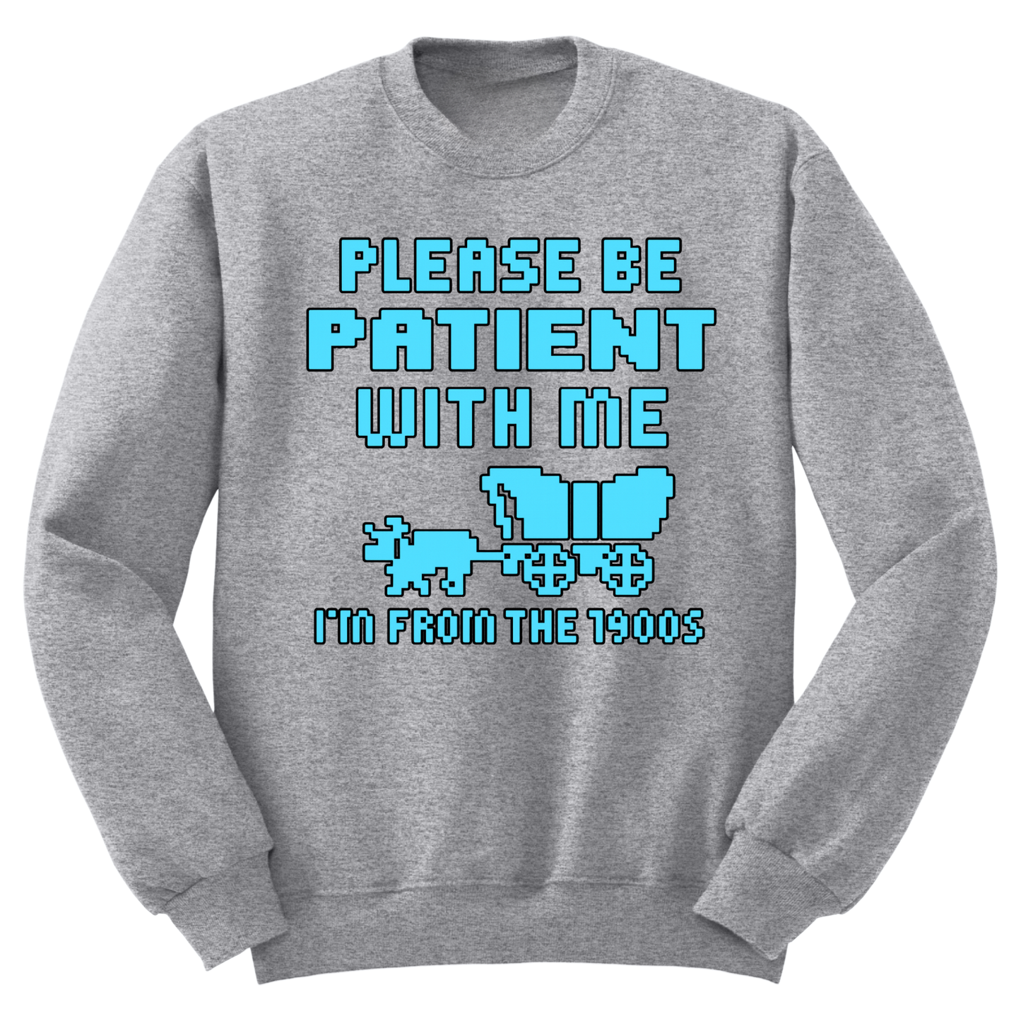 Please Be Patient Crewneck Sweater