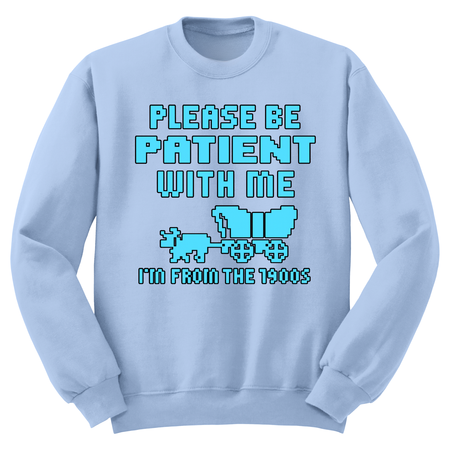 Please Be Patient Crewneck Sweater