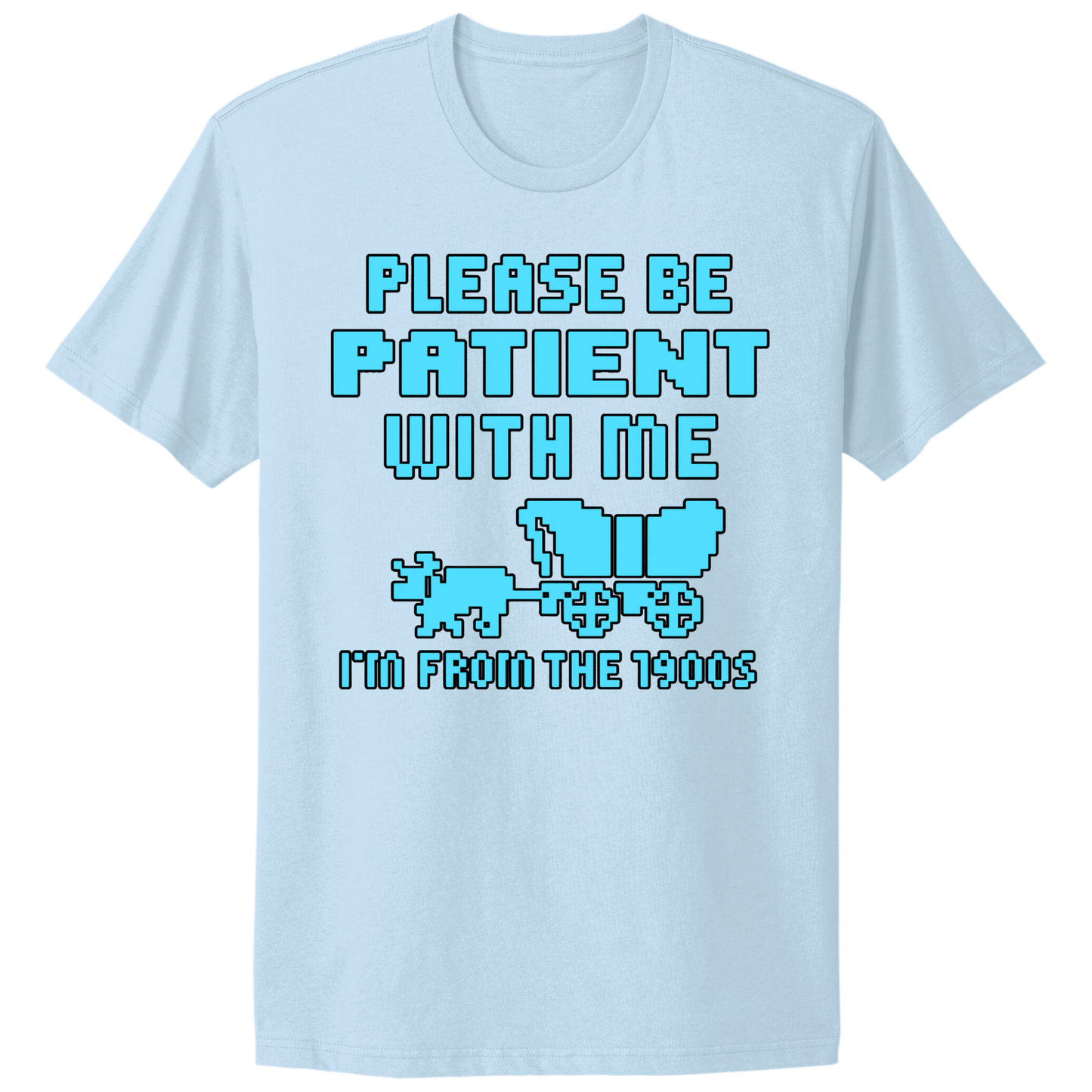 Please Be Patient T-shirt
