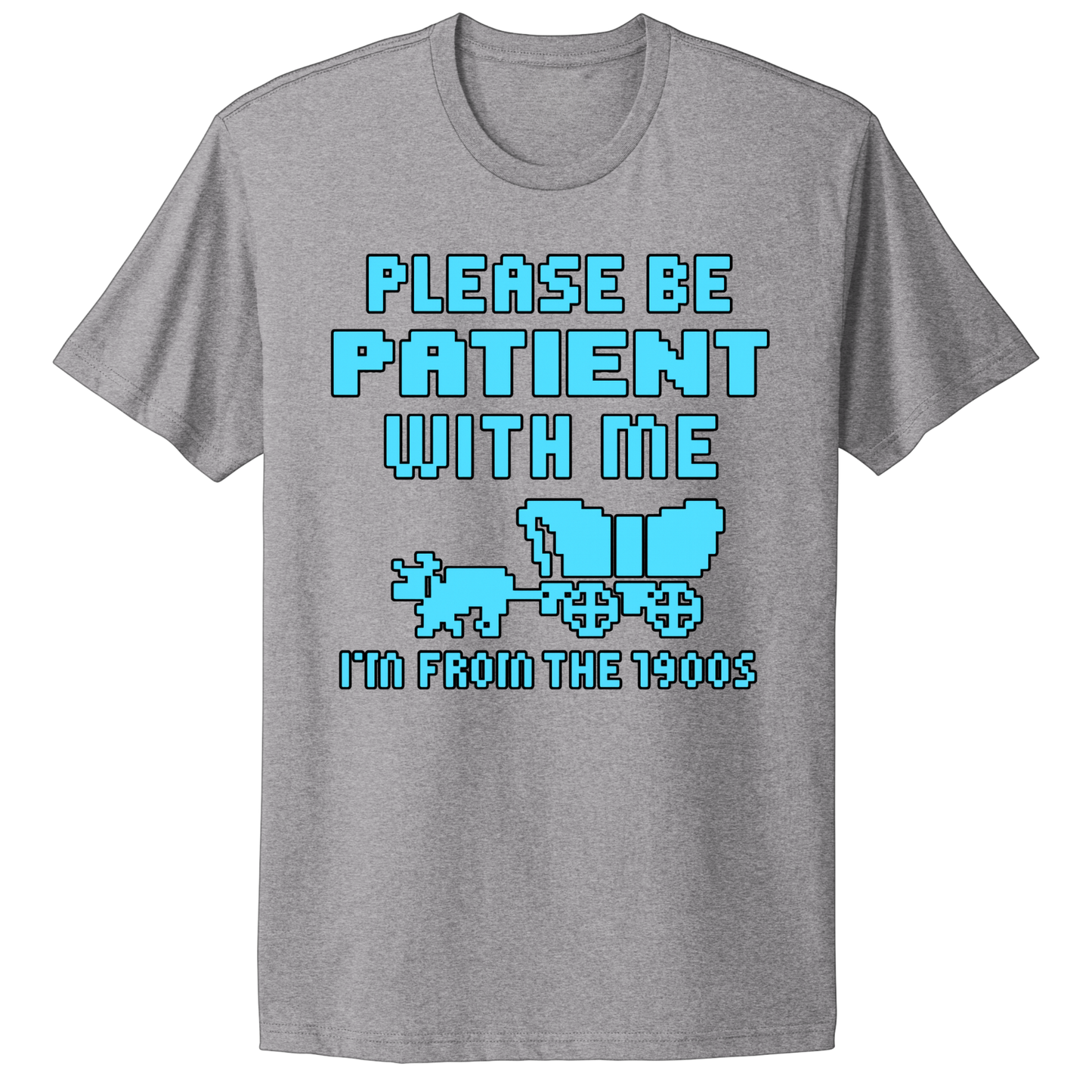 Please Be Patient T-shirt