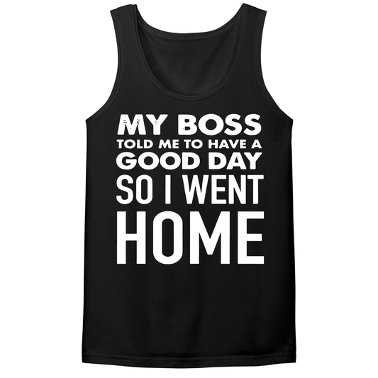 My Boss Told Me To Have A Good Day Mens Tank Top