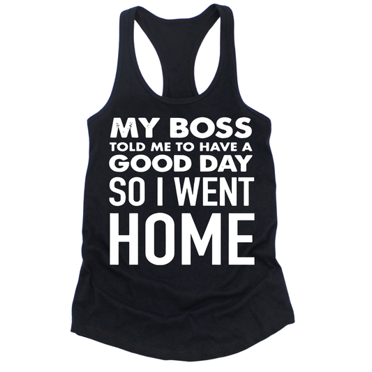 My Boss Told Me To Have A Good Day Womens Tank Top