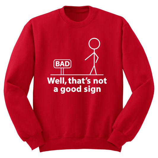 Not A Good Sign Crewneck Sweater