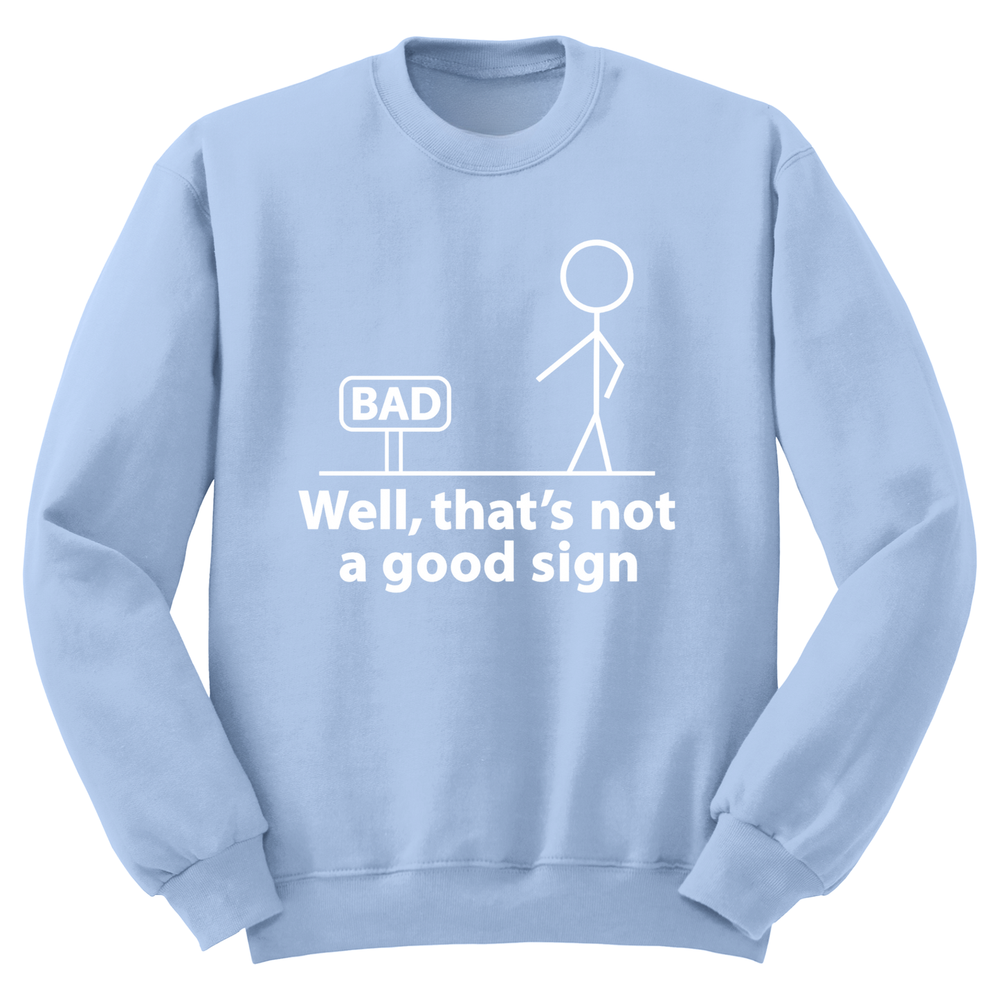 Not A Good Sign Crewneck Sweater