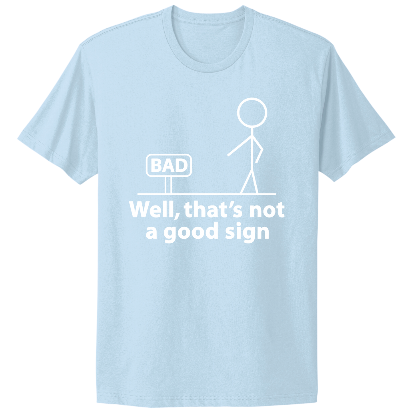 Not A Good Sign T-shirt