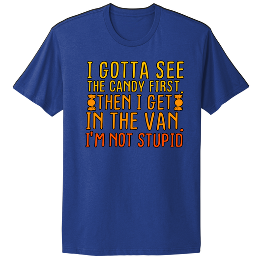 Gotta See The Candy First T-shirt