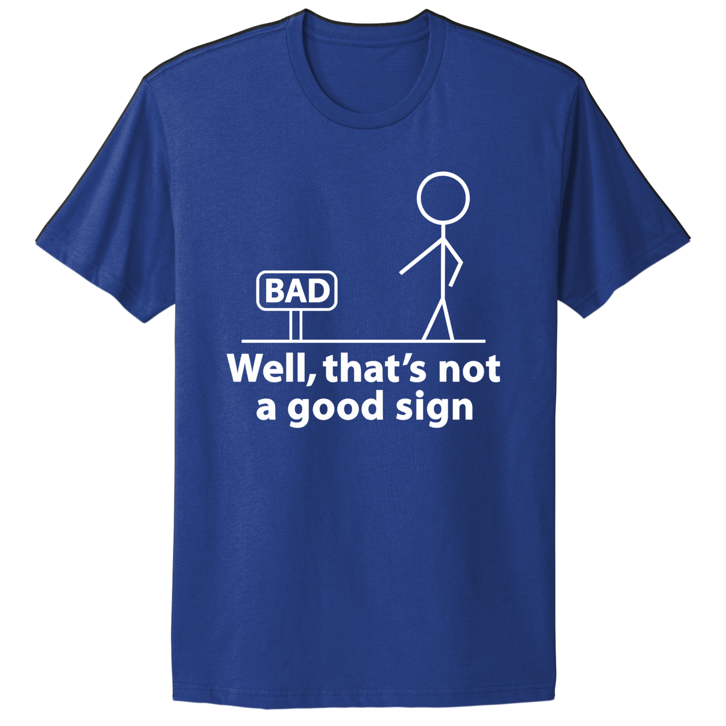 Not A Good Sign T-shirt