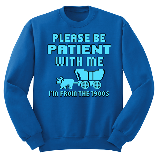 Please Be Patient Crewneck Sweater